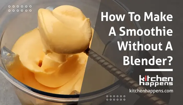 how-to-make-a-smoothie-without-a-blender