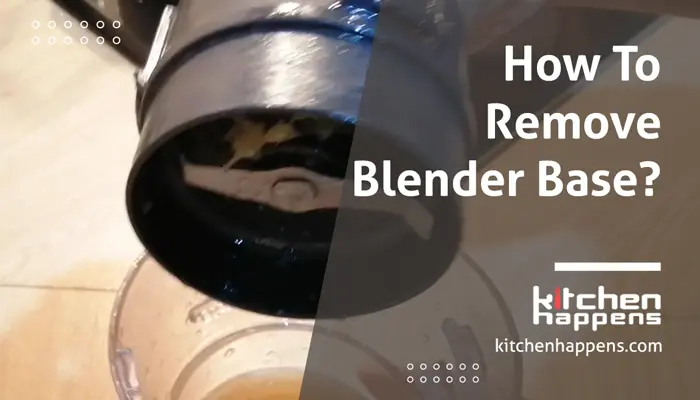 how-to-remove-blender-base