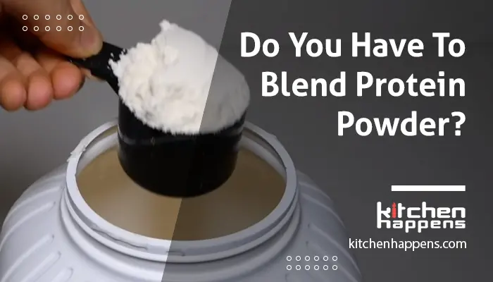 do-you-have-to-blend-protein-powder